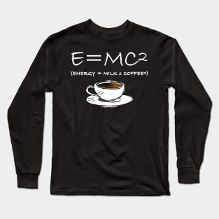 Physics Maths Energy Joke Science Coffee Gift Teacher Long Sleeve T-Shirt